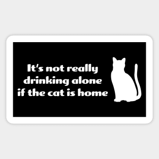 It's not drinking alone if the cat is home Sticker